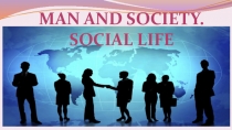 Man and society.
Social life