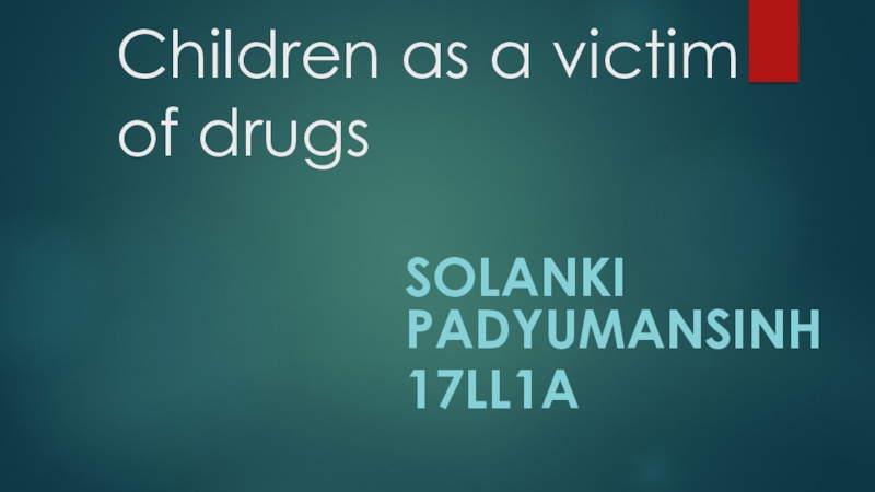 Children as a victim of drugs