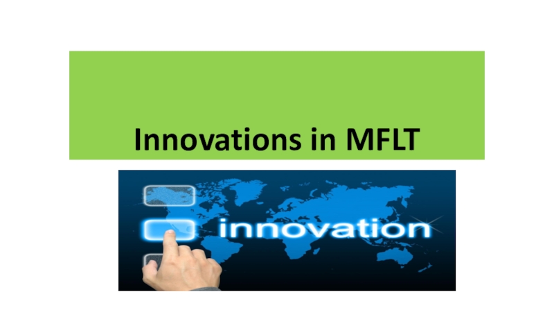 Innovations in MFLT