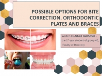 POSSIBLE OPTIONS FOR BITE CORRECTION. ORTHODONTIC PLATES AND BRACES