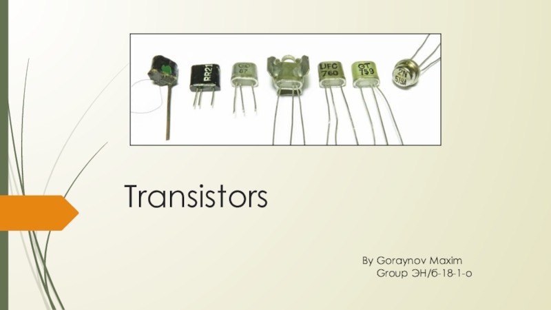 TransistorsBy Goraynov Maxim   Group ЭН/б-18-1-о