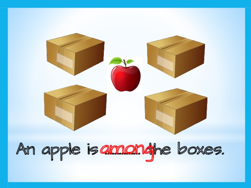 1 this is apple. Apple is in the Box. The Box. Moxes. Apple is under the Box.