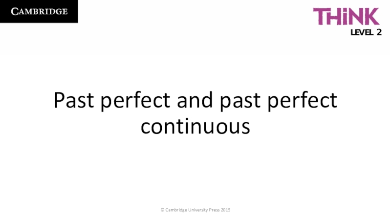 Past perfect and past perfect continuous