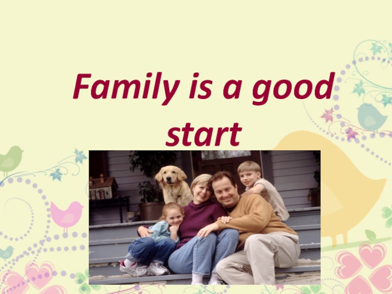 Family is a good start