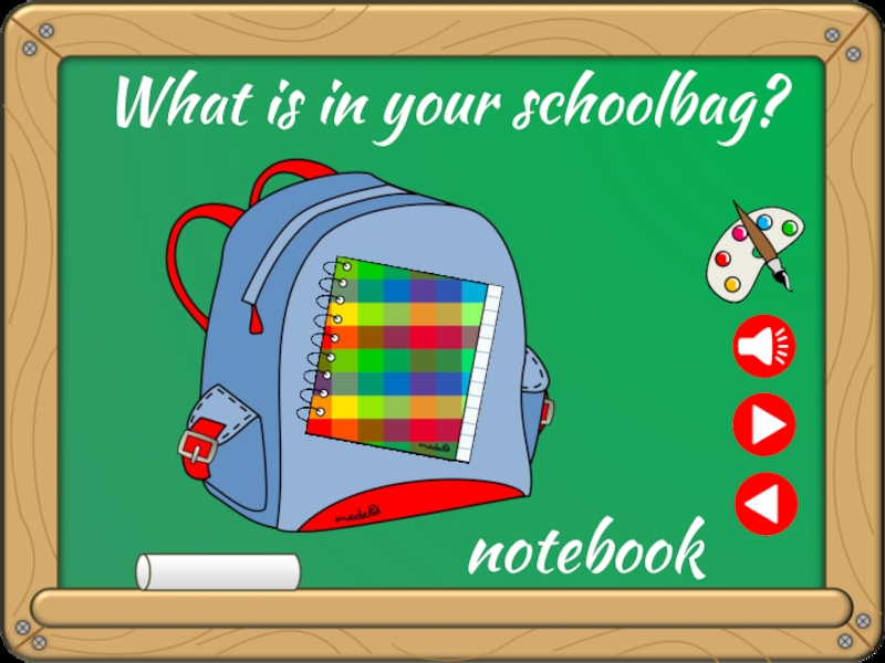 Презентация What is in your schoolbag?
notebook