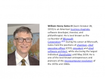 William Henry Gates III  (born October 28, 1955) is an American  business