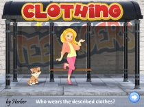 Who wears the described clothes ?