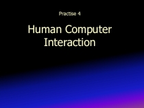 Practise 4 Human Computer Interaction