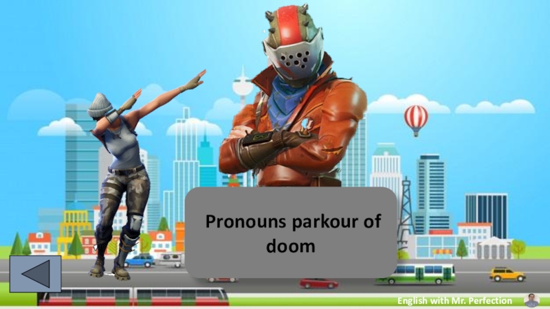 English with Mr. Perfection
Pronouns parkour of doom
