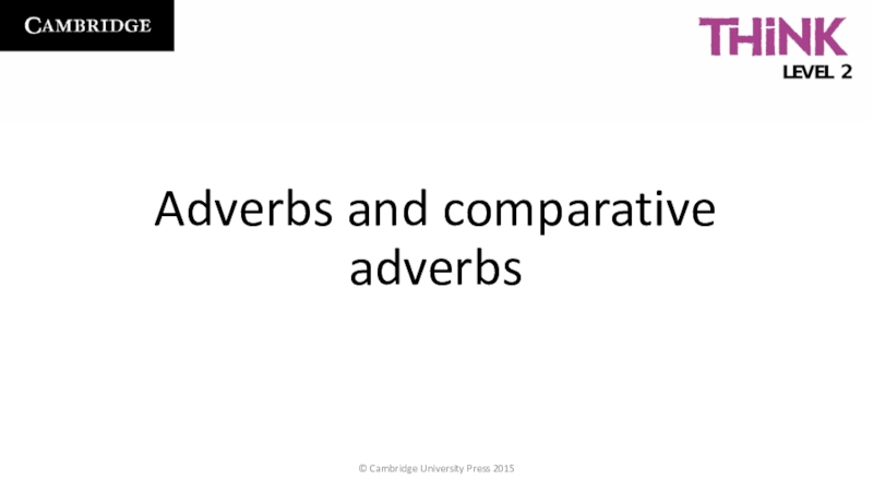 Adverbs and comparative adverbs