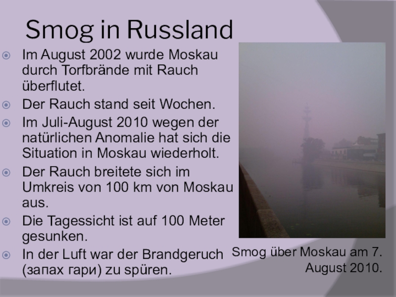 Smog in RusslandIm August 2002 wurde Moskau durch Torfbrände mit Rauch überflutet. Der Rauch stand seit Wochen.Im