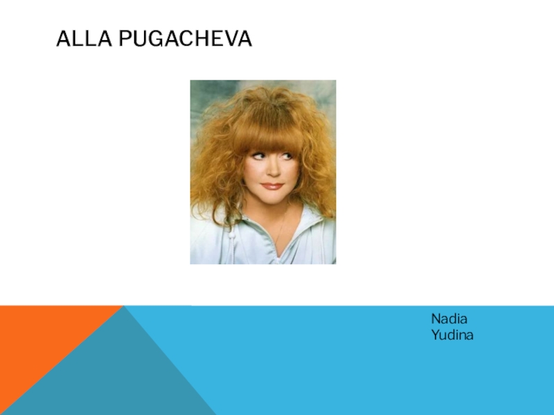 Презентация Alla Pugacheva