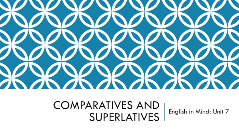 Презентация Comparatives and superlatives