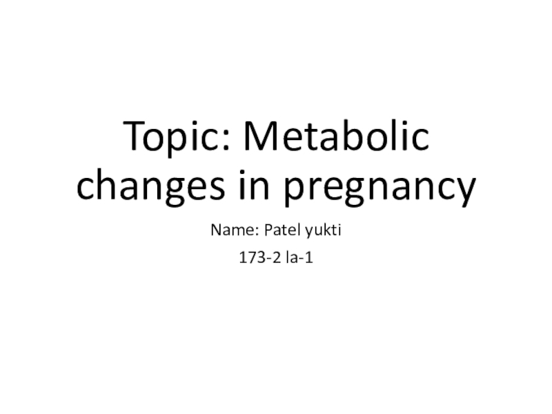 T o p i c : M e t a b olic changes in pregnancy