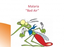 Malaria “Bad Air”