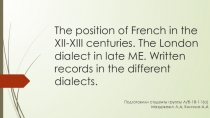 The position of French in the XII-XIII centuries. The London dialect in late