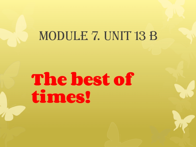 Module 7. Unit 13 b