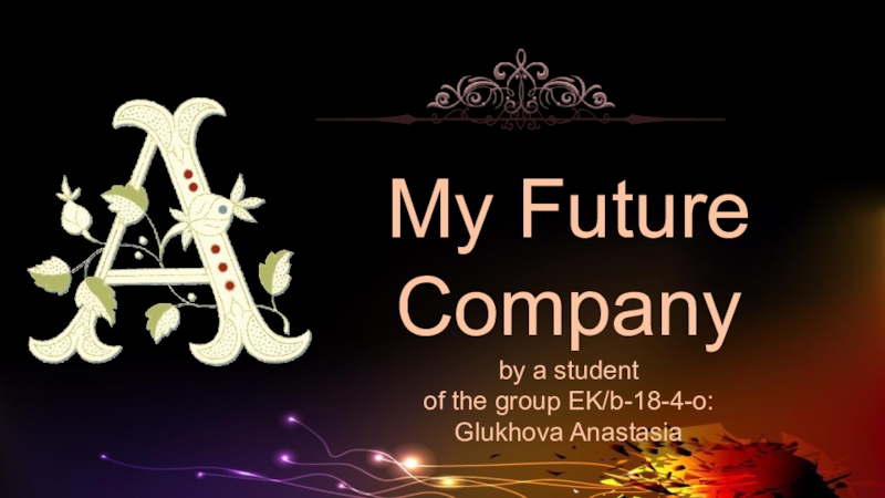 My Future Company by a student of the group EK/b-18-4-o: Glukhova Anastasia