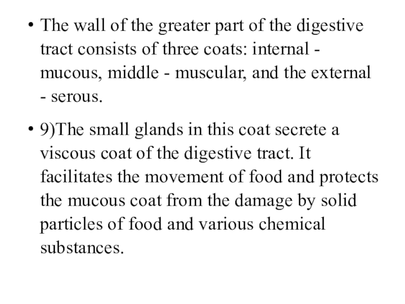 The wall of the greater part of the digestive tract consists of three coats: internal - mucous,